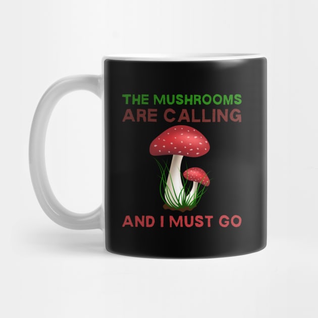 The Mushrooms Are Calling And I Must Go by HobbyAndArt